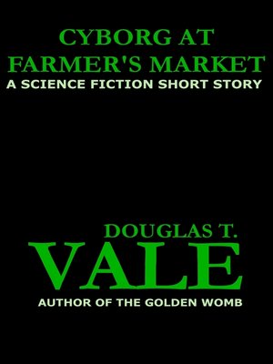 cover image of Cyborg At Farmer's Market